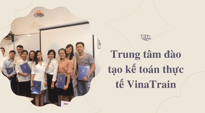 Trung tâm đào tạo kế toán thực tế VinaTrain