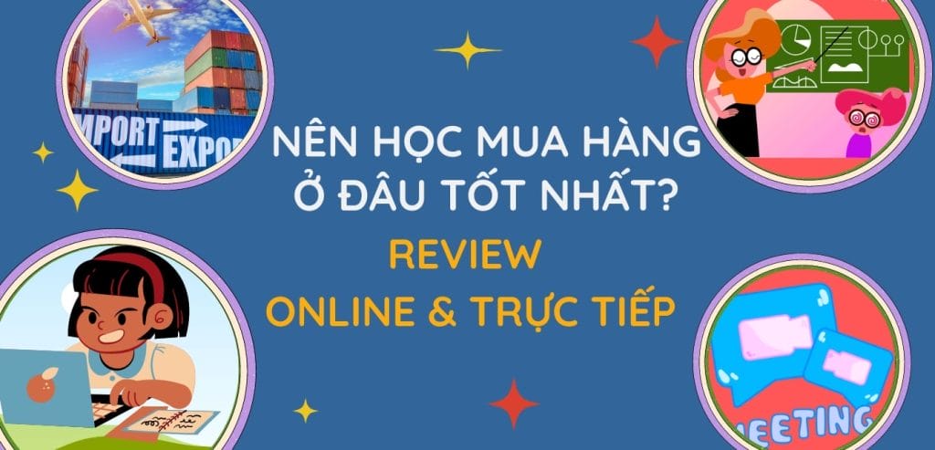 Nên học mua hàng ở đâu tốt?